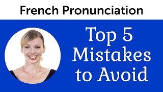 Top 5 French Mistakes to Avoid  French Pronunciation [upl. by Immij132]