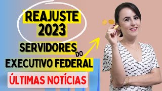 ATUALIZAÇÕES REAJUSTE SALARIAL EM 2023 PARA SERVIDORES DO EXECUTIVO FEDERAL [upl. by Sucram]