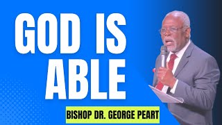 God Is Able  Bishop Dr George Peart [upl. by Annaujat]