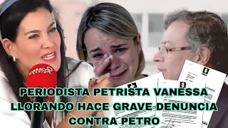 PERIODISTA PETRISTA VANESSA DE LA TORRE LLORND0 DENUNC1A A PETRO [upl. by Leik429]