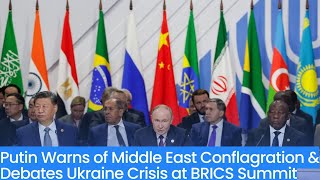 Putin Warns of Middle East Conflagration amp Debates Ukraine Crisis at BRICS Summit [upl. by Aed]