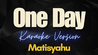 One Day  Matisyahu Karaoke [upl. by Cony]