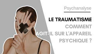 💥 Le traumatisme  Comment agitil sur lappareil psychique [upl. by Annice]