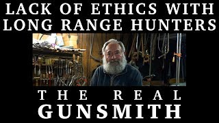 Lack of Ethics with Long Range Hunters – The Real Gunsmith [upl. by Denten165]