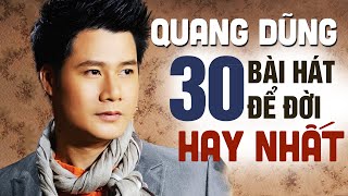 Quang Dũng  30 Ca Khúc Nhạc Trữ Tình Hay Để Đời Của Quang Dũng  Nghe Quên Sầu [upl. by Jabe827]