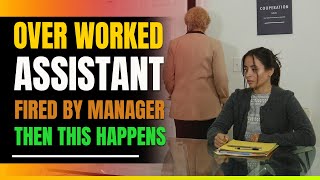 Over Worked Assistant Fired By Manager Then This Happens [upl. by Dloniger152]