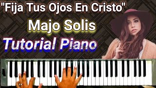 Tutorial quotFIJA TUS OJOS EN CRISTOquot Majo Solis CANCION COMPLETA By Samuel Piña Piano [upl. by Ecnerolf]