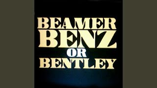 Beamer Benz or Bentley [upl. by Acinorav]