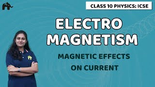 ElectroMagnetism Class 10 ICSE Physics  Selina Chapter 10  Magnetic Effects of Current [upl. by Ardnossak]