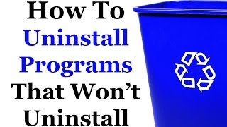 How To Uninstall Programs That Wont Uninstall [upl. by Eberhard]