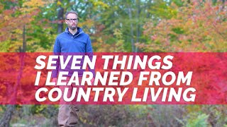 7 Things I Learned From COUNTRY LIVING [upl. by Kalina9]