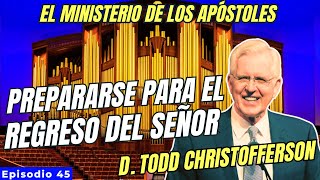 Prepararse para el regreso del Señor D Todd Christofferson [upl. by Nnylorac]