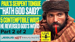 P2 Serpent Paul 5 Contemptible Ways He Reversed Gods Word Hath God Said [upl. by Esinrahs]