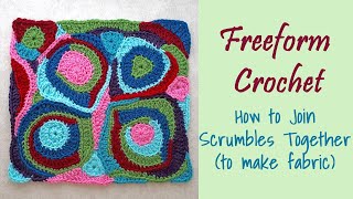 Freeform Crochet Joining Scrumbles Together to Make Fabric [upl. by Notak]