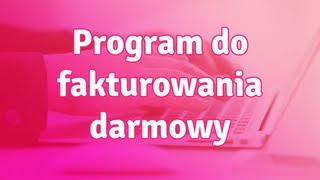 Program do fakturowania darmowy  czy taki istnieje [upl. by Eekaz]