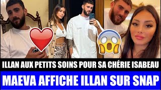 ILLAN AUX PETITS SOINS POUR SA CHÉRIE ISABEAU  IL PRÉSENTE ISABEAU À MAEVA MAEVA AFFICHE ILLAN  😱 [upl. by Menedez]