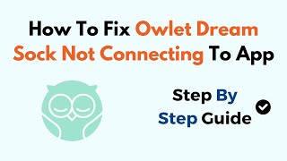 HowTo Fix Owlet Dream Sock Not Connecting To App [upl. by Solraced75]