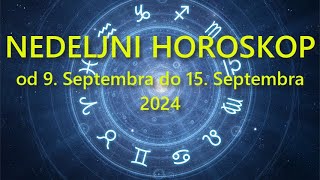 NEDELJNI HOROSKOP OD 9 SEPTEMBRA do 15 SEPTEMBRA 2024 [upl. by Matthaeus]