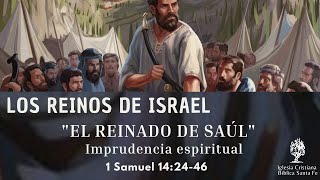 Los Reinos de Israel Imprudencia espiritual 1 Samuel 142446 [upl. by Ribal]