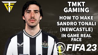 FIFA 23  How To Make Sandro Tonali Newcastle  In Game Real Face [upl. by Lamond196]