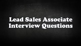 Lead Sales Associate Interview Questions [upl. by Horodko]