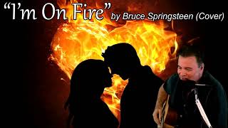 Im On Fire by Bruce Springsteen Cover [upl. by Epifano]