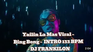 Yailin La Mas Viral  Bing Bong  INTRO 133 BPM  DJ FRANKILON [upl. by Herbie]