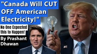 Canada Will CUT OFF American Electricity  Governor Justin is Very Angry  By Prashant Dhawan [upl. by Aenet262]