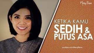 KETIKA KAMU SEDIH amp PUTUS ASA Video Motivasi  Spoken Word  Merry Riana [upl. by Jariah234]