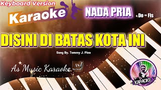 DISINI DI BATAS KOTA INI KARAOKE NADA PRIA Do  Fis [upl. by Aknayirp]