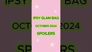 Ipsy Glam Bag October 2024 SPOILERS [upl. by Riggall182]