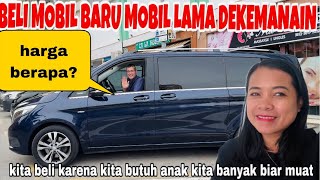 BELI MOBIL BARU MOBIL LAMA DI KEMANAINHARGANYA BERAPA KITA BUTUH ANAK KITA BANYAK BIAR MUAT 😀 [upl. by Teirrah884]