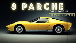 8 Parche  Slowedreverb  Baani Sandhu  Panjabi song  MODIFEE  lofi lofisong trending [upl. by Mccready]