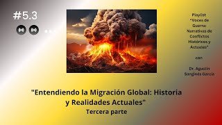 53 Entendiendo la Migración Global Historia y Realidades ActualesDr Agustín Sanginés Alasart [upl. by Ttevy931]