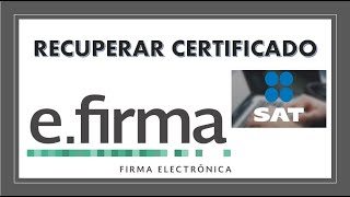 Como recuperar certificado cer EFirma Solo con RFC SAT 2021 [upl. by Imena]