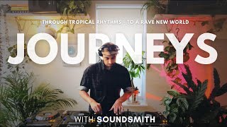 JOURNEYS with Soundsmith  Deep Tropical amp Ravey House and Breaks [upl. by Kendrah]