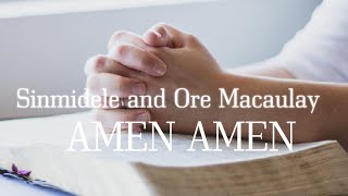 Sinmidele and Ore Macaulay  AMEN AMEN Lyrics [upl. by Tiemroth]