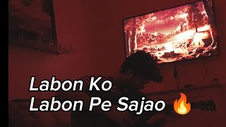 Labon Ko  Labon Pe Sajao 🔥  Song Cover [upl. by Enileda747]