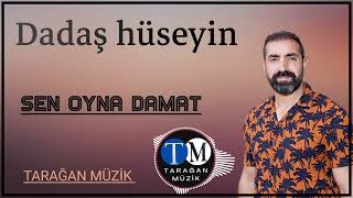 DADAŞ HÜSEYİN Sen oyna damat [upl. by Bordie]