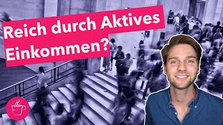 5 Gründe warum DU durch aktives Einkommen niemals REICH werden wirst [upl. by Aihsekin337]