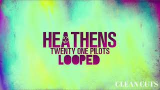 Heathens  Twenty One Pilots  Looped [upl. by Falo]