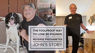 How to Reverse Prediabetes and Lose 80 Pounds — John’s Story [upl. by Vilma]