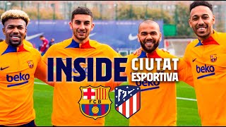 BARÇA – ATLETICO SPECIAL PREVIEW  INSIDE CIUTAT ESPORTIVA [upl. by Minica]