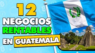 ✅ 12 Ideas de NEGOCIOS RENTABLES en GUATEMALA con Poco Dinero 🤑 [upl. by Attiuqahs]