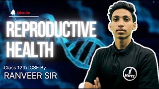 Reproductive health  Class 12 Biology  Part  1  By Ranveer Sir [upl. by Ahsar]