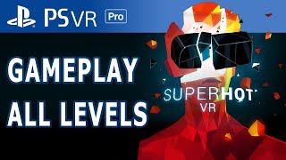 SUPERHOT VR  Playstation VR  ALL LEVELS GAMEPLAY [upl. by Rox153]