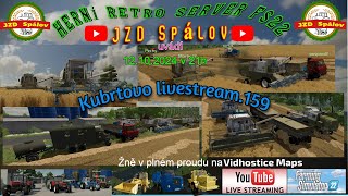 JZD SpálovKubrtovo livestream159 quotfull verzequot  Žně pokračují na Vidhostice Farming Simulátor22 [upl. by Gilus]