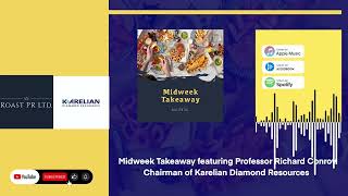 Midweek Takeaway featuring Professor Richard Conroy Chairman of Karelian Diamond Resources KDR [upl. by Nike]