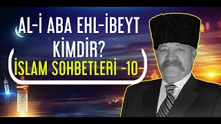 ALi ABA EHLİ BEYT KİMDİR  İSLAM SOHBETLERİ 10  Murat Bahadır Akkoyunlu Türkiye [upl. by Eirrot]