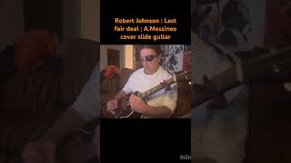 Robertjohnson LastfairDeal blues Slideguitar Deltablues bluesguitar Instrumental [upl. by Iline]